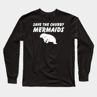 Save The Chubby Mermaids Long Sleeve T-Shirt